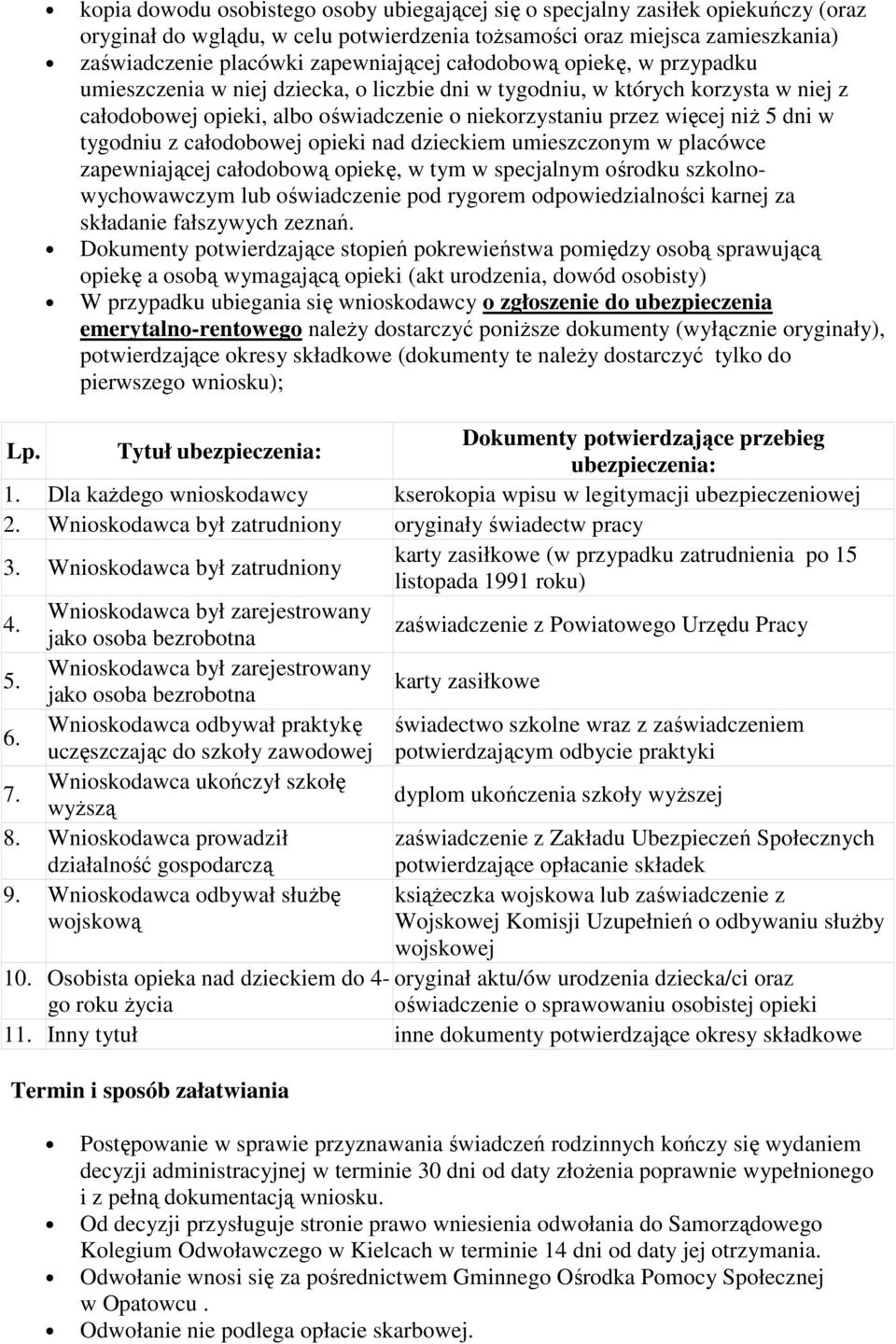 tygodniu z całodobowej opieki nad dzieckiem umieszczonym w placówce zapewniającej całodobową opiekę, w tym w specjalnym ośrodku szkolnowychowawczym lub oświadczenie pod rygorem odpowiedzialności