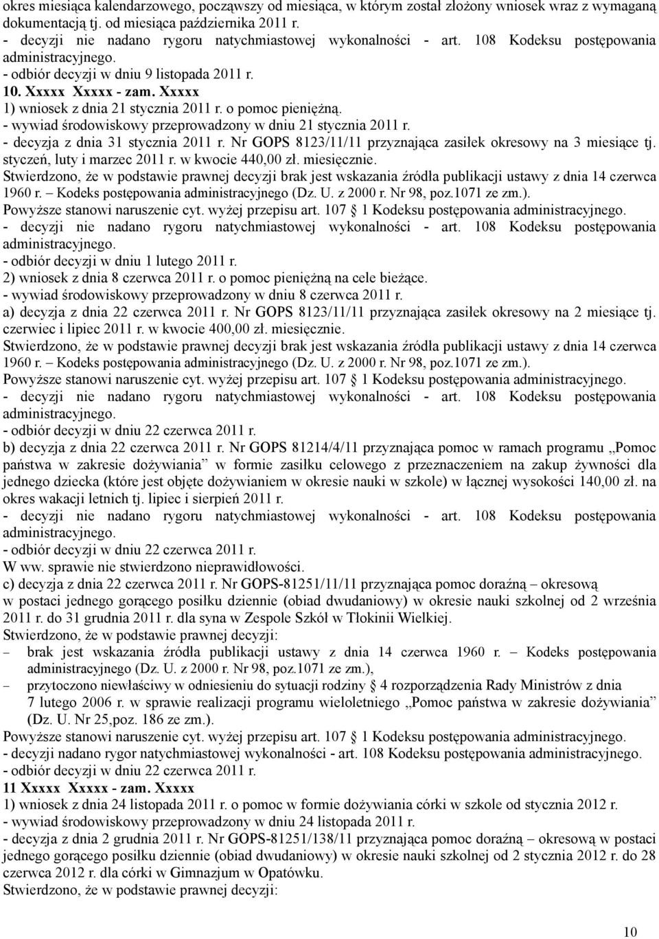 Nr GOPS 8123/11/11 przyznająca zasiłek okresowy na 3 miesiące tj. styczeń, luty i marzec 2011 r. w kwocie 440,00 zł. miesięcznie. - odbiór decyzji w dniu 1 lutego 2011 r.