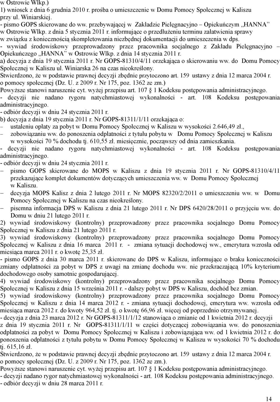 informujące o przedłuŝeniu terminu załatwienia sprawy w związku z koniecznością skompletowania niezbędnej dokumentacji do umieszczenia w dps.