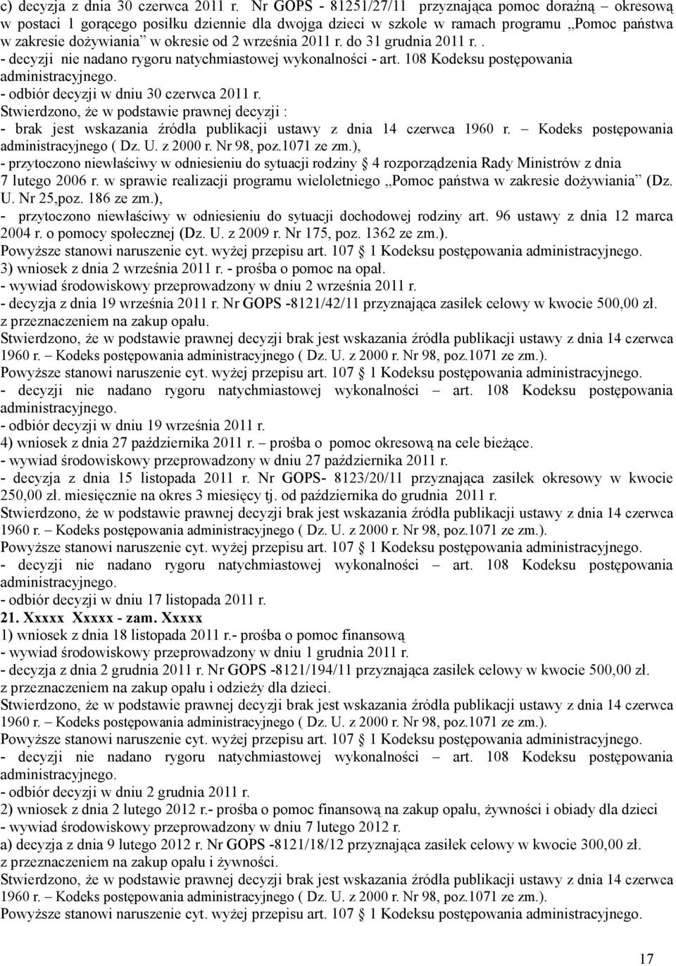 2011 r. do 31 grudnia 2011 r.. - odbiór decyzji w dniu 30 czerwca 2011 r. Stwierdzono, Ŝe w podstawie prawnej decyzji : - brak jest wskazania źródła publikacji ustawy z dnia 14 czerwca 1960 r.