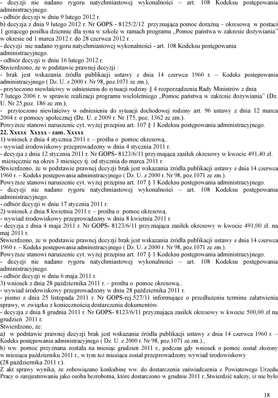 do 28 czerwca 2012 r.. - odbiór decyzji w dniu 16 lutego 2012 r. Stwierdzono, Ŝe w podstawie prawnej decyzji : - brak jest wskazania źródła publikacji ustawy z dnia 14 czerwca 1960 r.