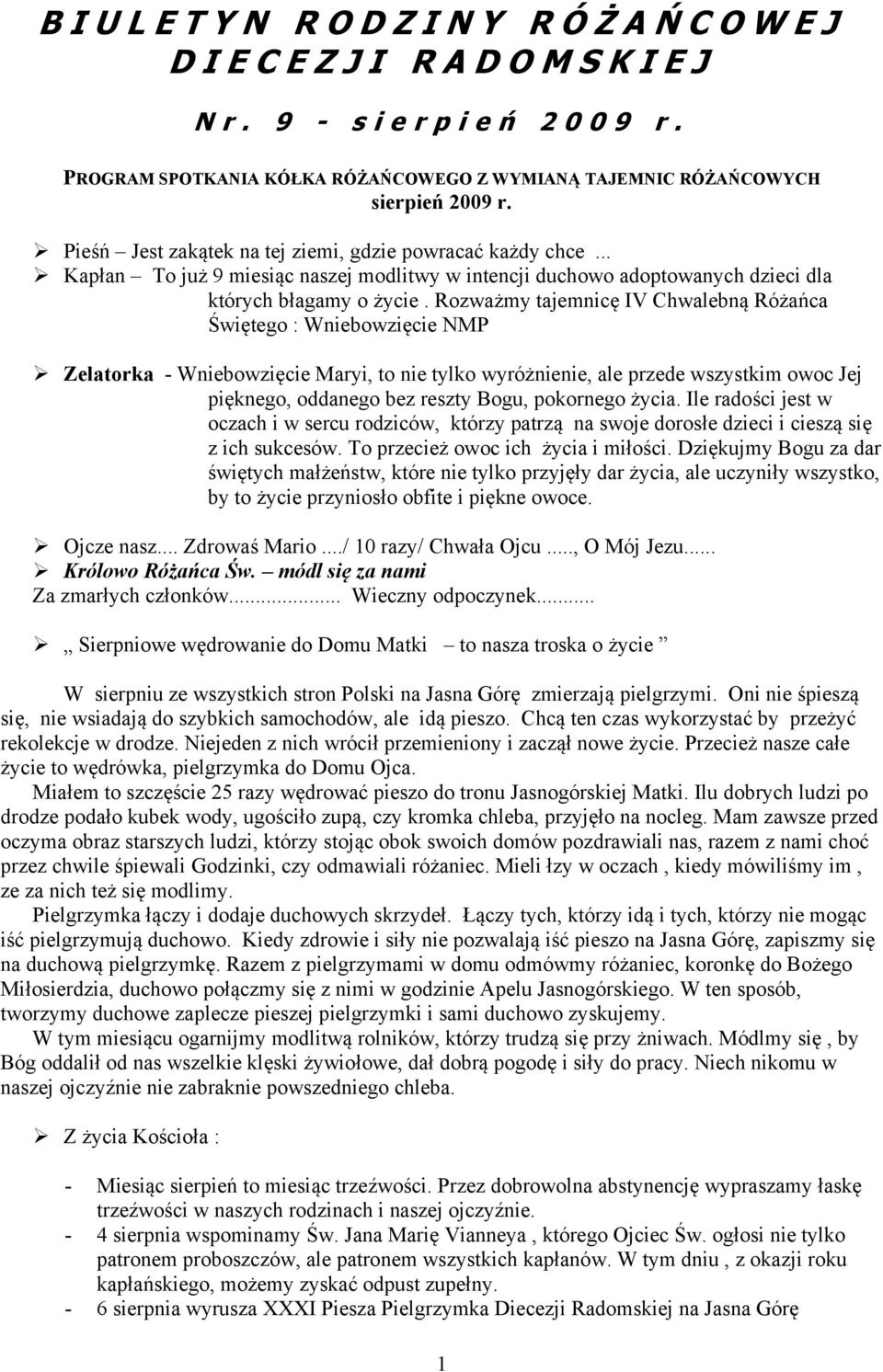 Rozważmy tajemnicę IV Chwalebną Różańca Świętego : Wniebowzięcie NMP Zelatorka - Wniebowzięcie Maryi, to nie tylko wyróżnienie, ale przede wszystkim owoc Jej pięknego, oddanego bez reszty Bogu,