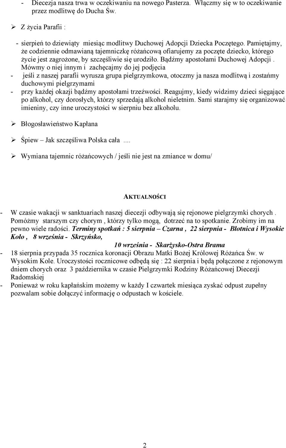 Pamiętajmy, że codziennie odmawianą tajemniczkę różańcową ofiarujemy za poczęte dziecko, którego życie jest zagrożone, by szczęśliwie się urodziło. Bądźmy apostołami Duchowej Adopcji.