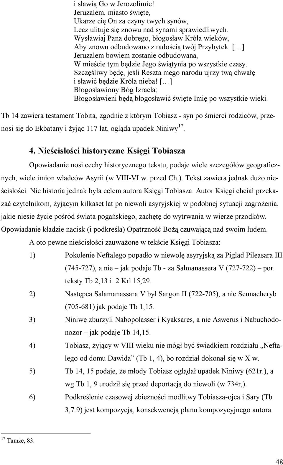 Szczęśliwy będę, jeśli Reszta mego narodu ujrzy twą chwałę i sławić będzie Króla nieba! [ ] Błogosławiony Bóg Izraela; Błogosławieni będą błogosławić święte Imię po wszystkie wieki.