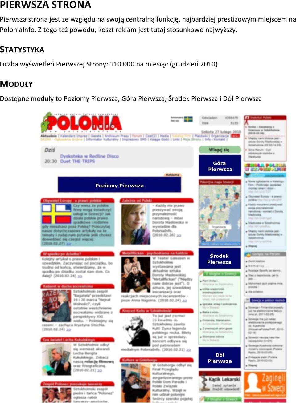 Z tego też powodu, koszt reklam jest tutaj stosunkowo najwyższy.