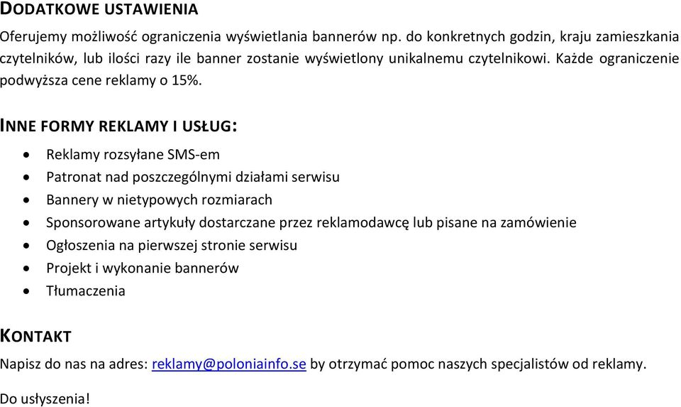Każde ograniczenie podwyższa cene reklamy o 15%.