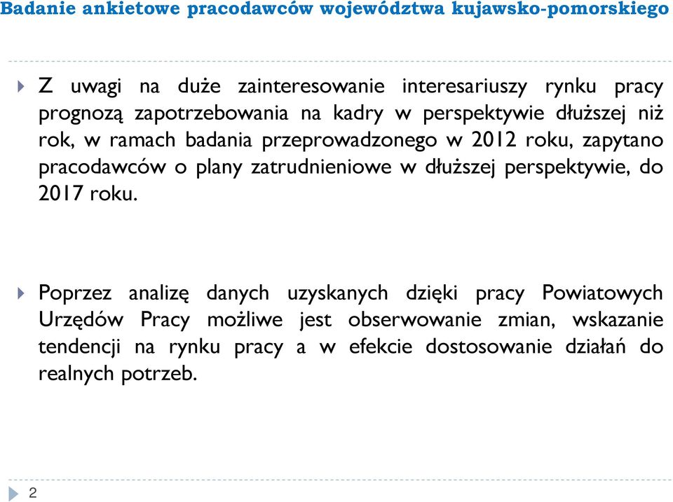 pracodawców o plany zatrudnieniowe w dłuższej perspektywie, do 2017 roku.