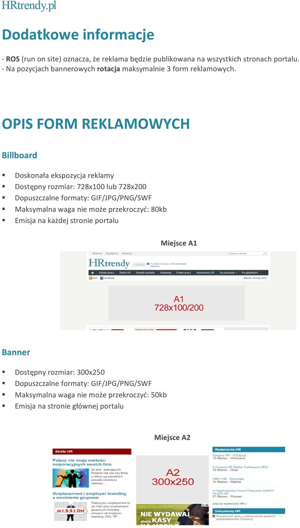 OPIS FORM REKLAMOWYCH Billboard Doskonała ekspozycja reklamy Dostępny rozmiar: 728x100 lub 728x200 Dopuszczalne formaty: GIF/JPG/PNG/SWF