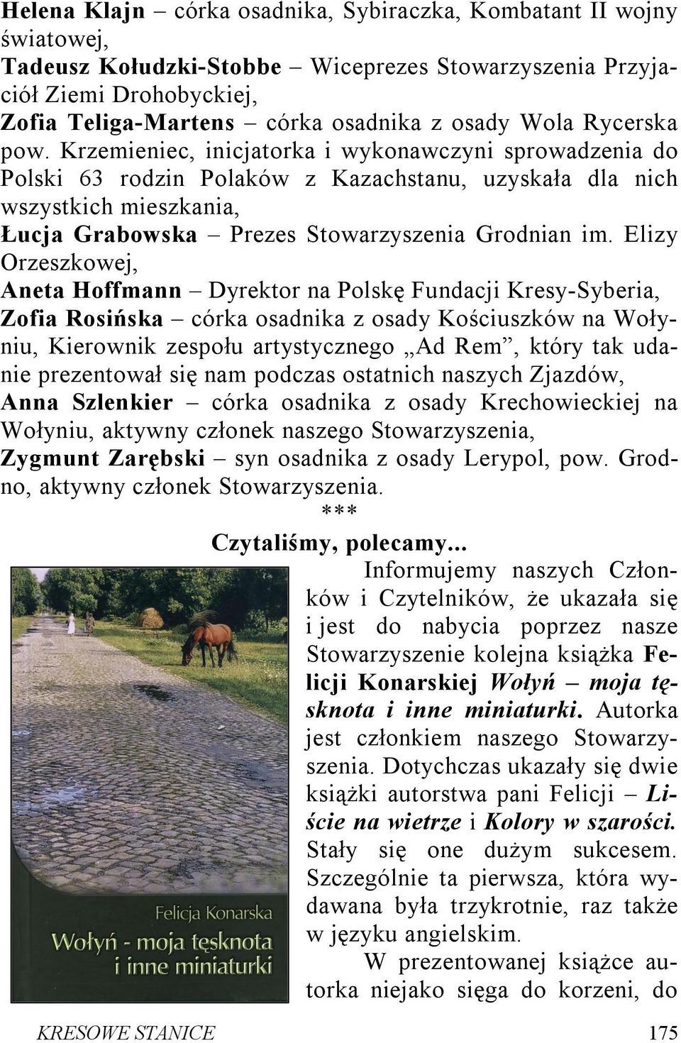 Krzemieniec, inicjatorka i wykonawczyni sprowadzenia do Polski 63 rodzin Polaków z Kazachstanu, uzyskała dla nich wszystkich mieszkania, Łucja Grabowska Prezes Stowarzyszenia Grodnian im.