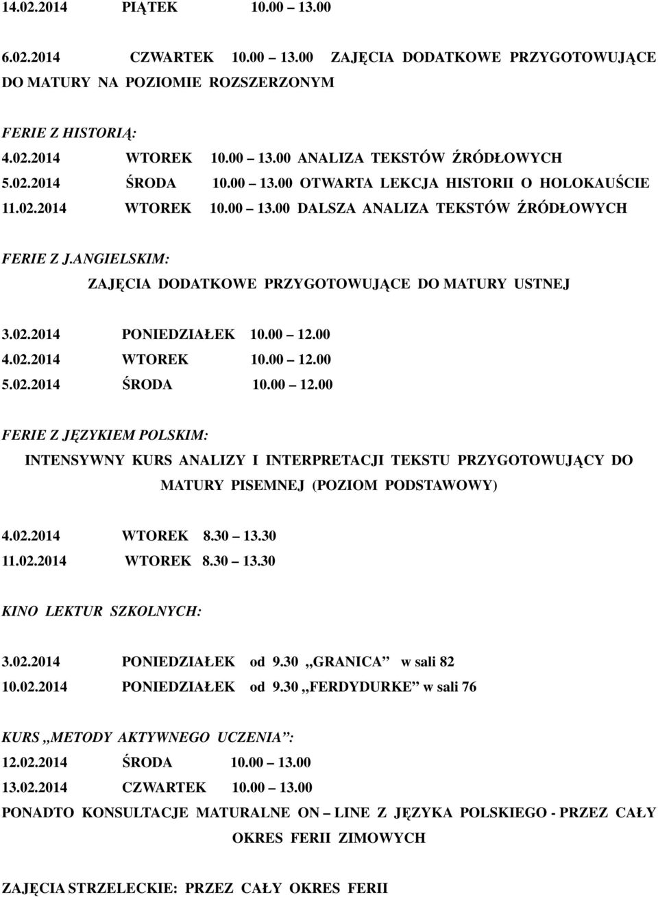 ANGIELSKIM: ZAJĘCIA DODATKOWE PRZYGOTOWUJĄCE DO MATURY USTNEJ 3.02.2014 PONIEDZIAŁEK 10.00 12.