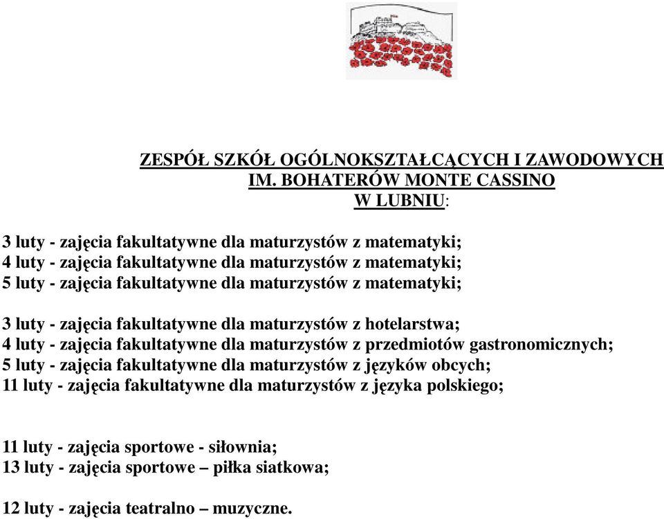 zajęcia fakultatywne dla maturzystów z matematyki; 3 luty - zajęcia fakultatywne dla maturzystów z hotelarstwa; 4 luty - zajęcia fakultatywne dla maturzystów z