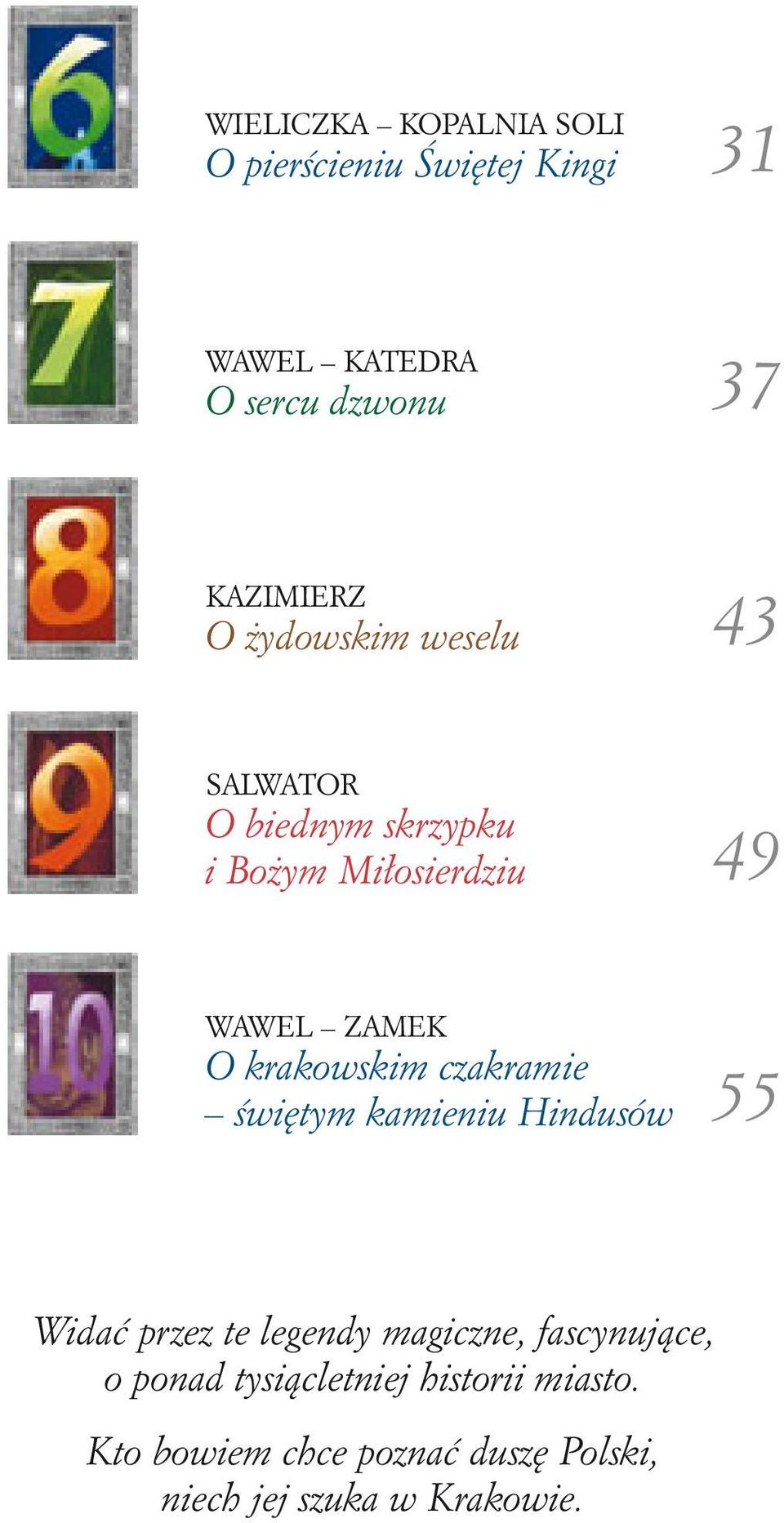 O krakowskim czakramie świętym kamieniu Hindusów 55 Widać przez te legendy magiczne,