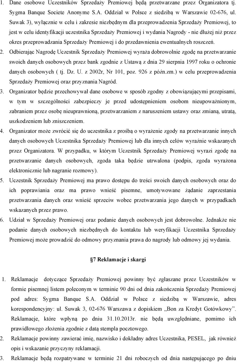 przeprowadzania Sprzedaży Premiowej i do przedawnienia ewentualnych roszczeń. 2.