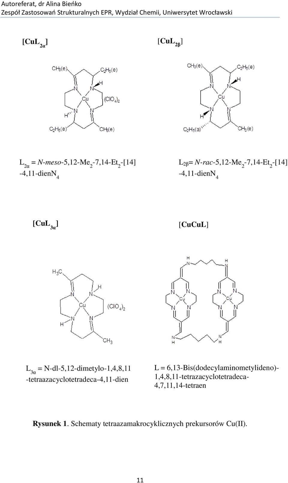 -tetraazacyclotetradeca-4,11-dien L = 6,13-Bis(dodecylaminometylideno)-