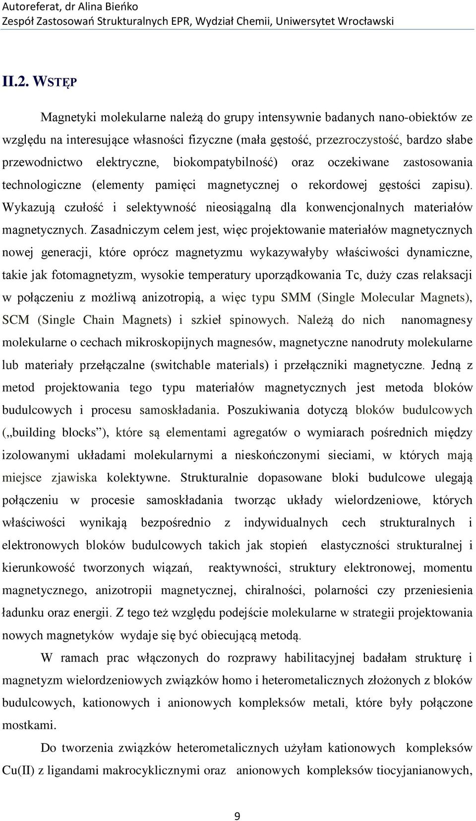 Wykazują czułość i selektywność nieosiągalną dla konwencjonalnych materiałów magnetycznych.