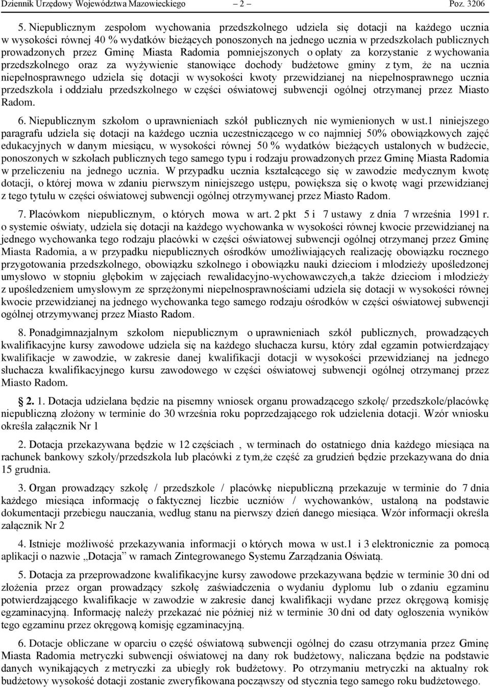 prowadzonych przez Gminę Miasta Radomia pomniejszonych o opłaty za korzystanie z wychowania przedszkolnego oraz za wyżywienie stanowiące dochody budżetowe gminy z tym, że na ucznia niepełnosprawnego