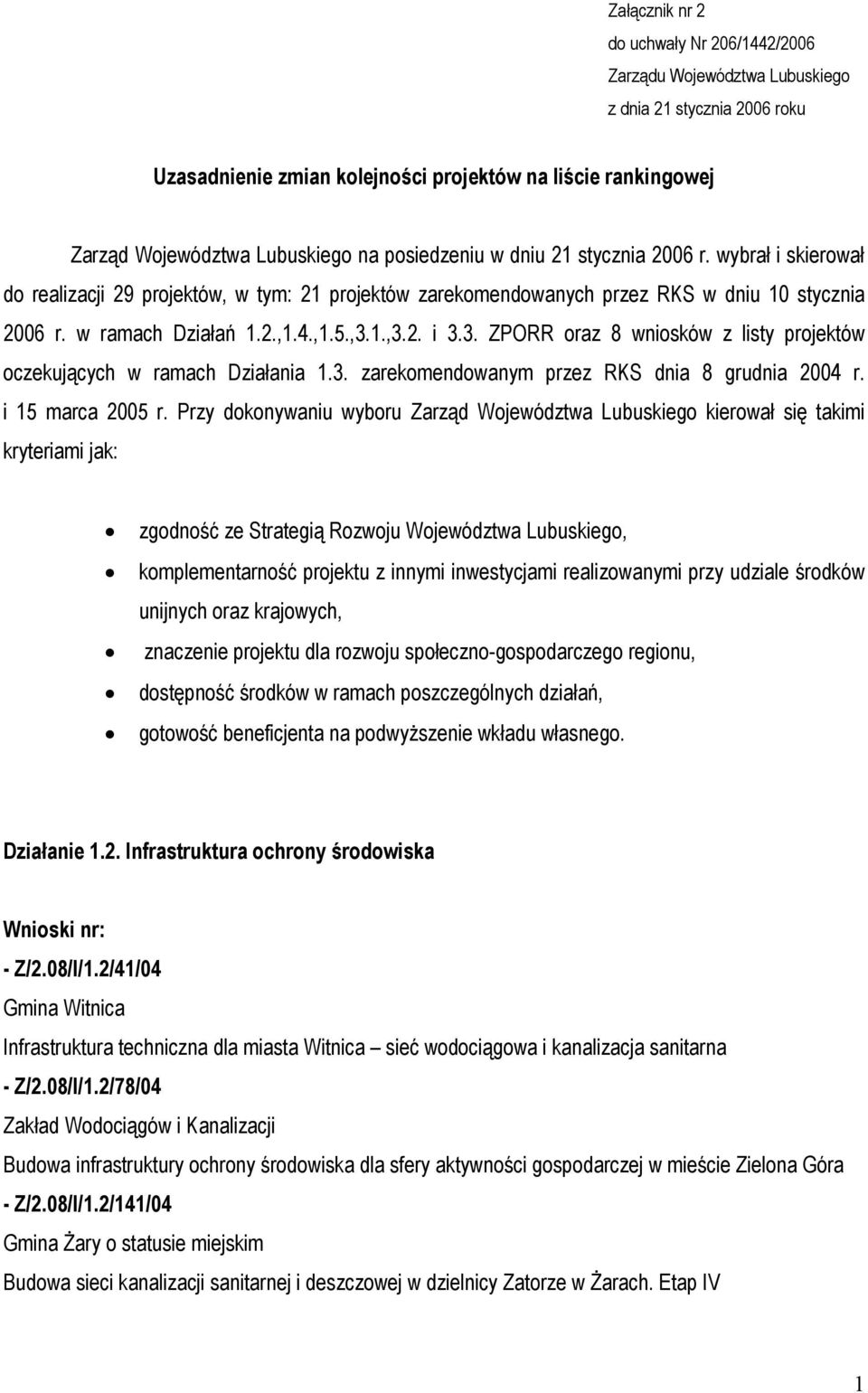3. ZPORR oraz 8 wniosków z listy projektów oczekujących w ramach Działania 1.3. zarekomendowanym przez RKS dnia 8 grudnia 2004 r. i 15 marca 2005 r.