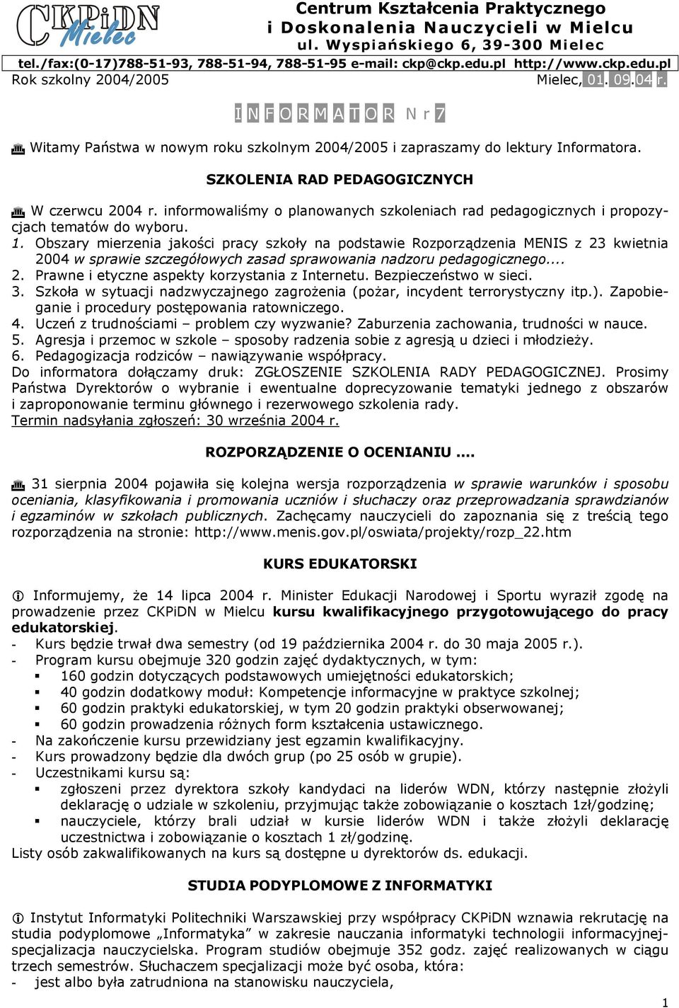 informowaliśmy o planowanych szkoleniach rad pedagogicznych i propozycjach tematów do wyboru. 1.