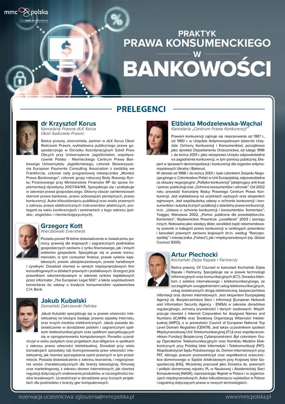 Consulting Association z siedzibą we Frankfurcie, członek rady programowej miesięcznika Monitor Prawa Bankowego, członek grupy roboczej Rady Rozwoju Rynku Finansowego przy Ministerstwie Finansów RP