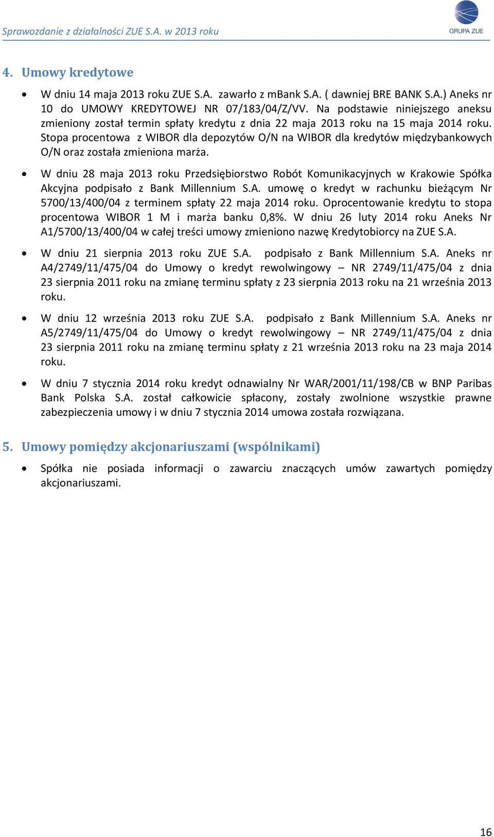 Stopa procentowa z WIBOR dla depozytów O/N na WIBOR dla kredytów międzybankowych O/N oraz została zmieniona marża.