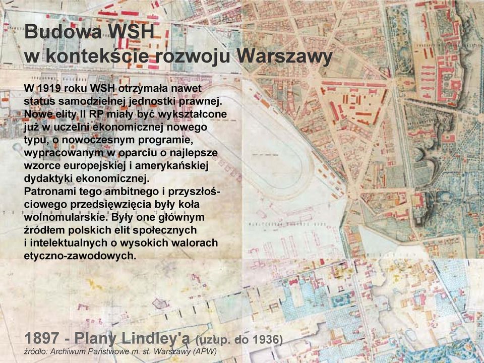 europejskiej i amerykańskiej dydaktyki ekonomicznej. Patronami tego ambitnego i przyszłościowego przedsięwzięcia były koła wolnomularskie.