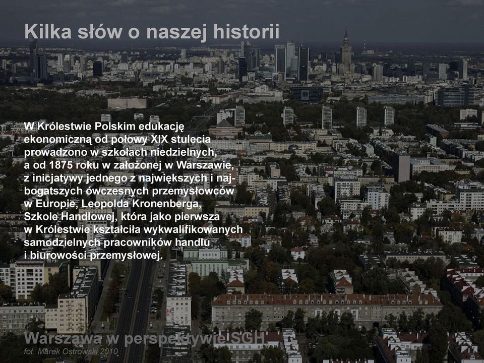 przemysłowców w Europie, Leopolda Kronenberga, Szkole Handlowej, która jako pierwsza w Królestwie kształciła