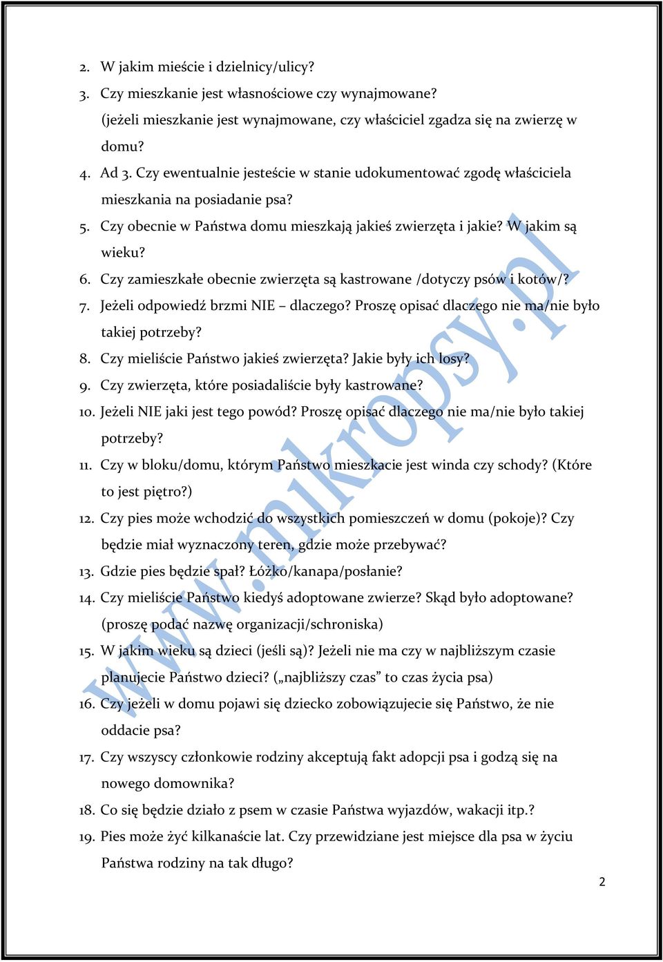 Czy zamieszkałe obecnie zwierzęta są kastrowane /dotyczy psów i kotów/? 7. Jeżeli odpowiedź brzmi NIE dlaczego? Proszę opisać dlaczego nie ma/nie było takiej potrzeby? 8.