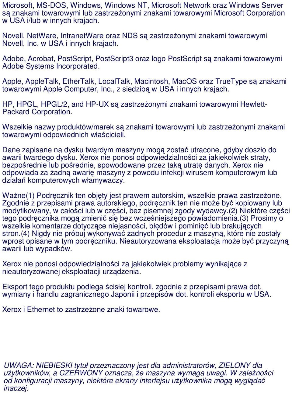 Adobe, Acrobat, PostScript, PostScript3 oraz logo PostScript są znakami towarowymi Adobe Systems Incorporated.