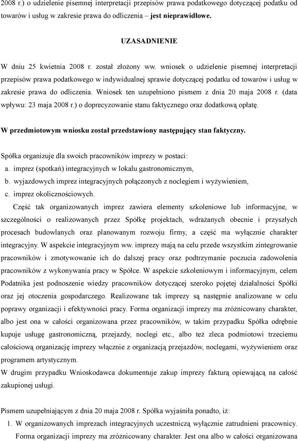 wniosek o udzielenie pisemnej interpretacji przepisów prawa podatkowego w indywidualnej sprawie dotyczącej podatku od towarów i usług w zakresie prawa do odliczenia.