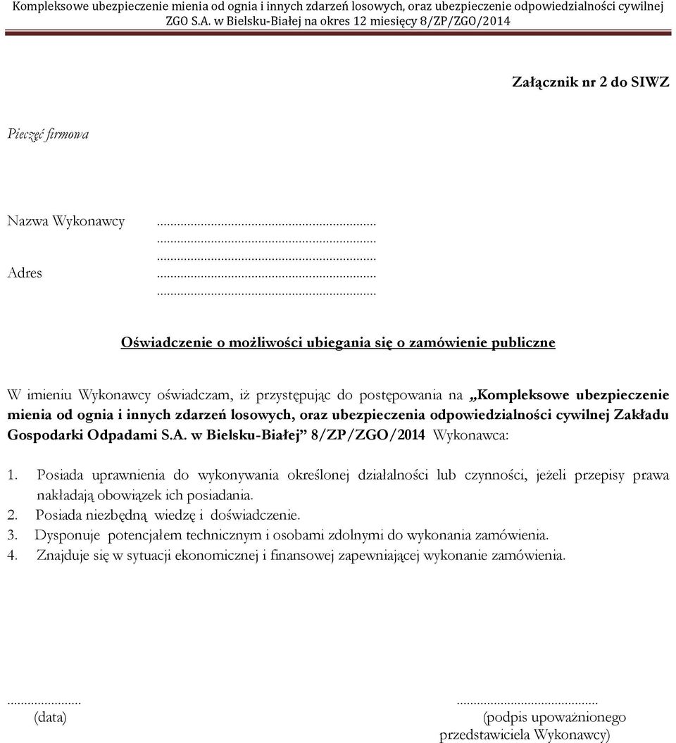 Posiada uprawnienia do wykonywania określonej działalności lub czynności, jeżeli przepisy prawa nakładają obowiązek ich posiadania. 2. Posiada niezbędną wiedzę i doświadczenie. 3.