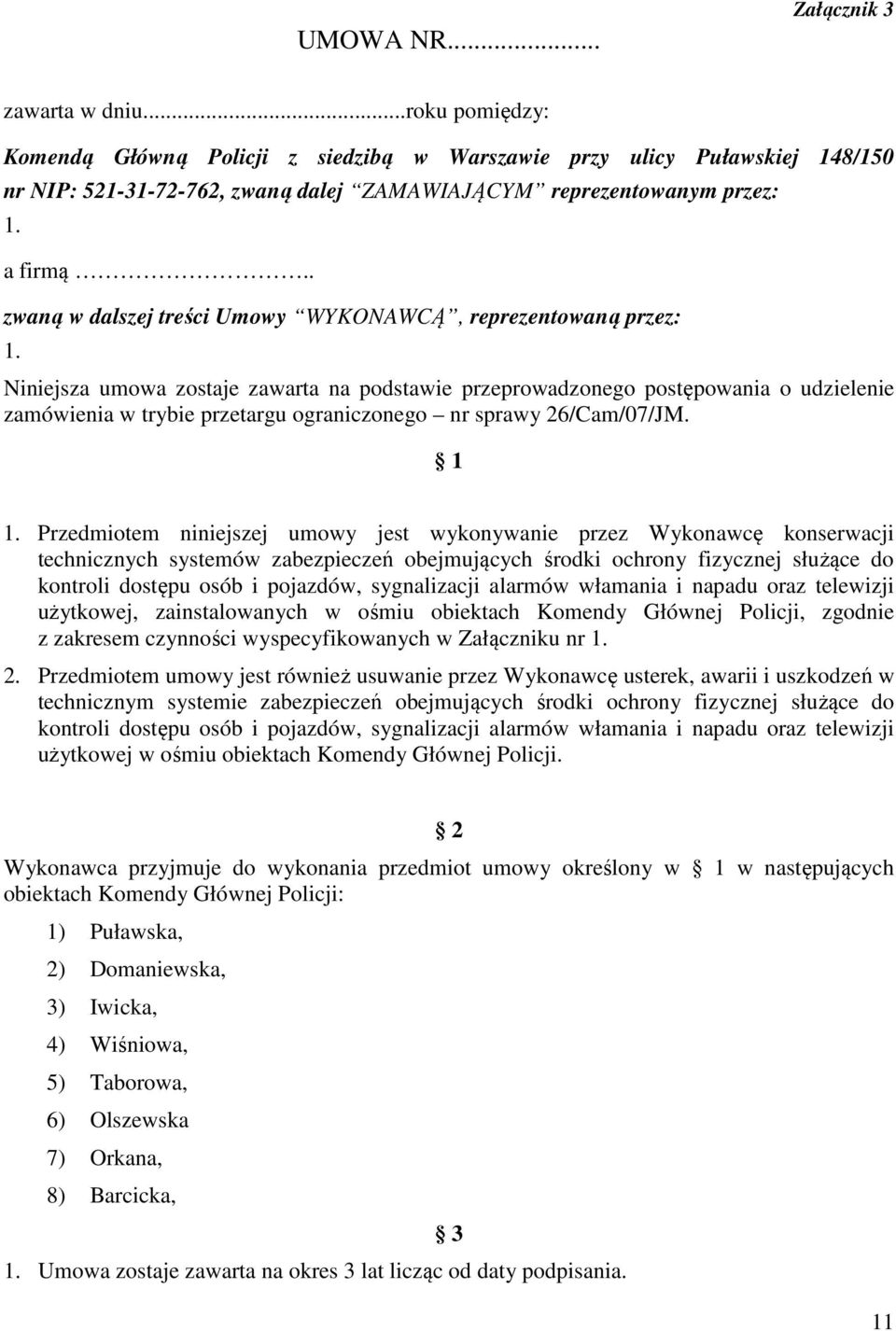. zwaną w dalszej treści Umowy WYKONAWCĄ, reprezentowaną przez: 1.