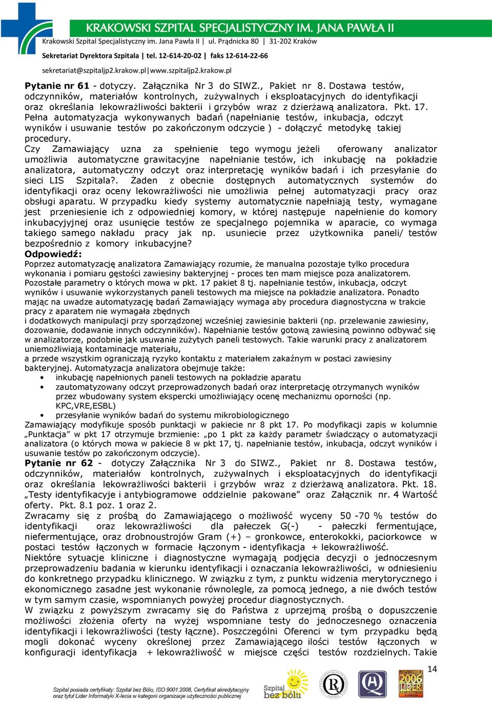 Pełna automatyzacja wykonywanych badań (napełnianie testów, inkubacja, odczyt wyników i usuwanie testów po zakończonym odczycie ) - dołączyć metodykę takiej procedury.