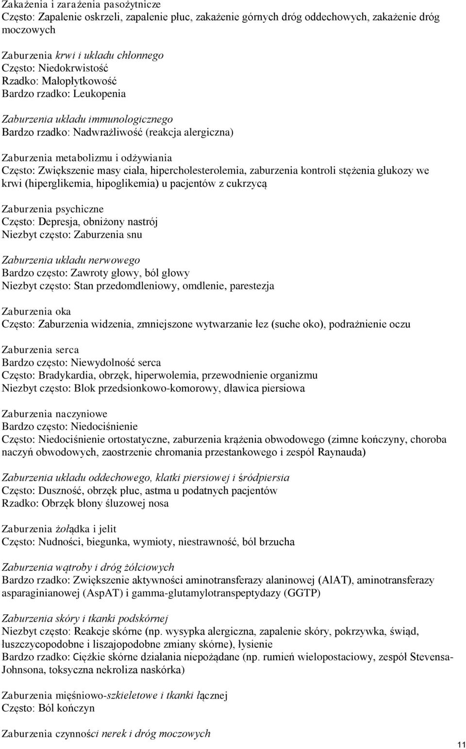 ciała, hipercholesterolemia, zaburzenia kontroli stężenia glukozy we krwi (hiperglikemia, hipoglikemia) u pacjentów z cukrzycą Zaburzenia psychiczne Często: Depresja, obniżony nastrój Niezbyt często: