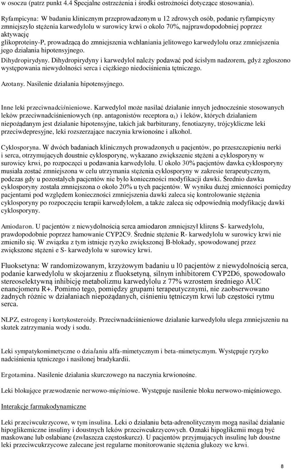 glikoproteiny-p, prowadzącą do zmniejszenia wchłaniania jelitowego karwedylolu oraz zmniejszenia jego działania hipotensyjnego. Dihydropirydyny.