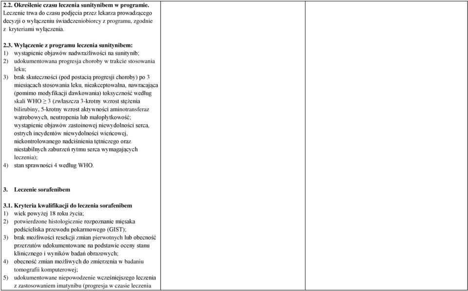 progresji choroby) po 3 miesiącach stosowania leku, nieakceptowalna, nawracająca (pomimo modyfikacji dawkowania) toksyczność według skali WHO 3 (zwłaszcza 3-krotny wzrost stężenia bilirubiny,