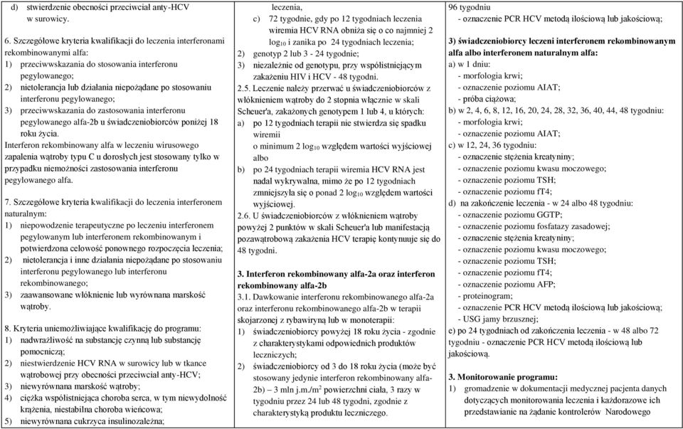 interferonu pegylowanego; 3) przeciwwskazania do zastosowania interferonu pegylowanego alfa-2b u świadczeniobiorców poniżej 18 roku życia.