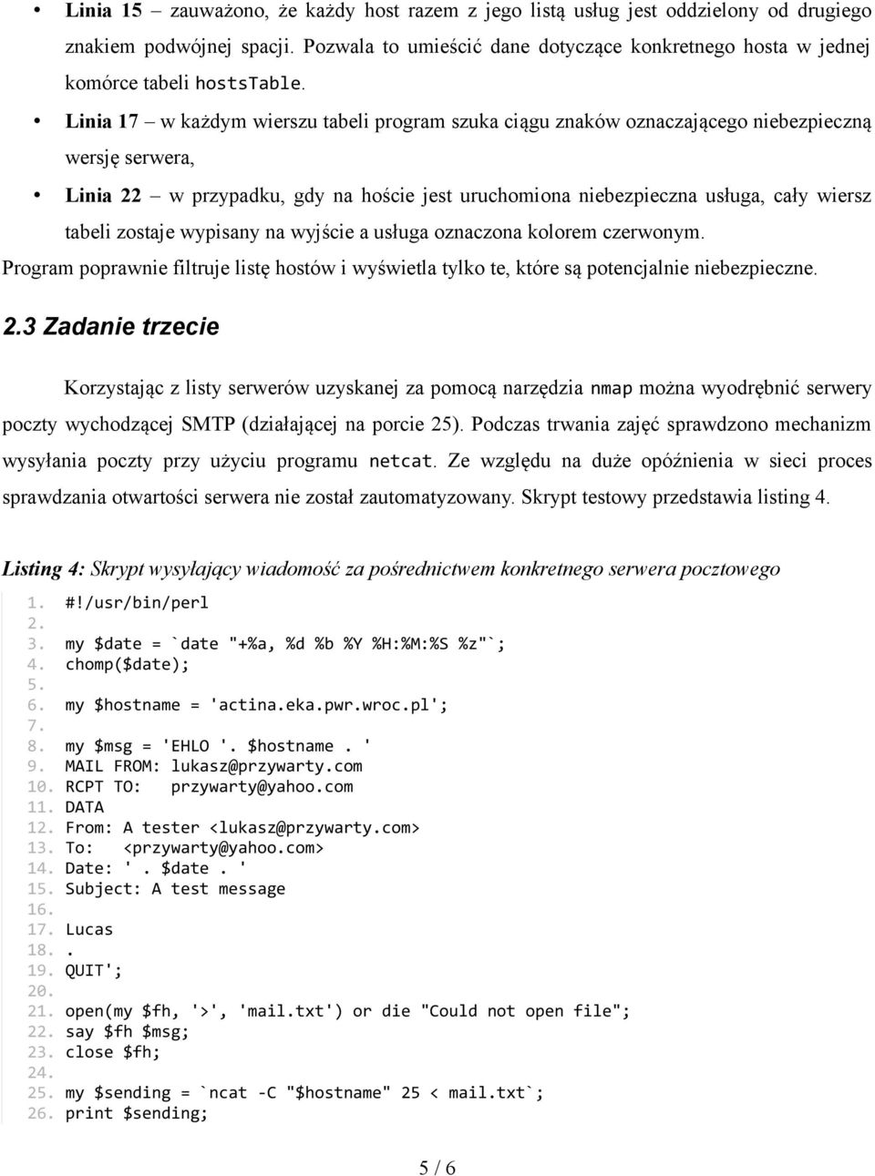 Linia 17 w każdym wierszu tabeli program szuka ciągu znaków oznaczającego niebezpieczną wersję serwera, Linia 22 w przypadku, gdy na hoście jest uruchomiona niebezpieczna usługa, cały wiersz tabeli
