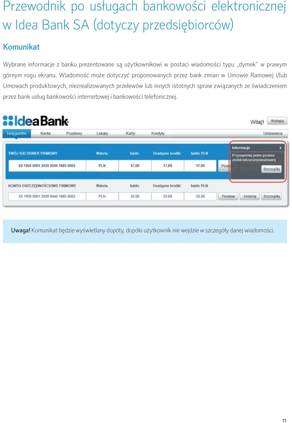 Wiadomość może dotyczyć proponowanych przez bank zmian w Umowie Ramowej i/lub Umowach produktowych, niezrealizowanych