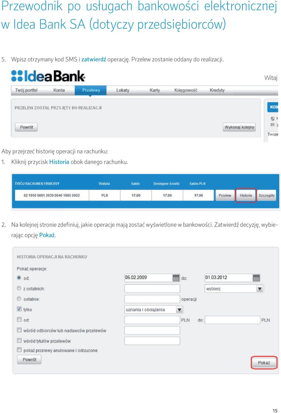 Aby przejrzeć historię operacji na rachunku: 1.