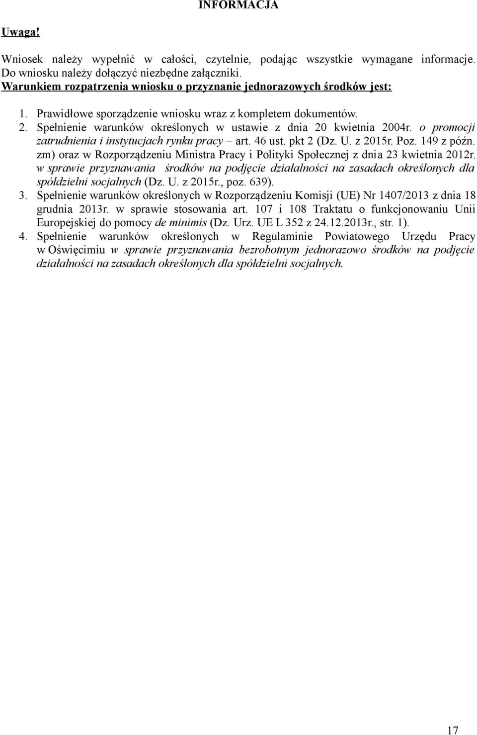 Spełnienie warunków określonych w ustawie z dnia 20 kwietnia 2004r. o promocji zatrudnienia i instytucjach rynku pracy art. 46 ust. pkt 2 (Dz. U. z 2015r. Poz. 149 z późn.