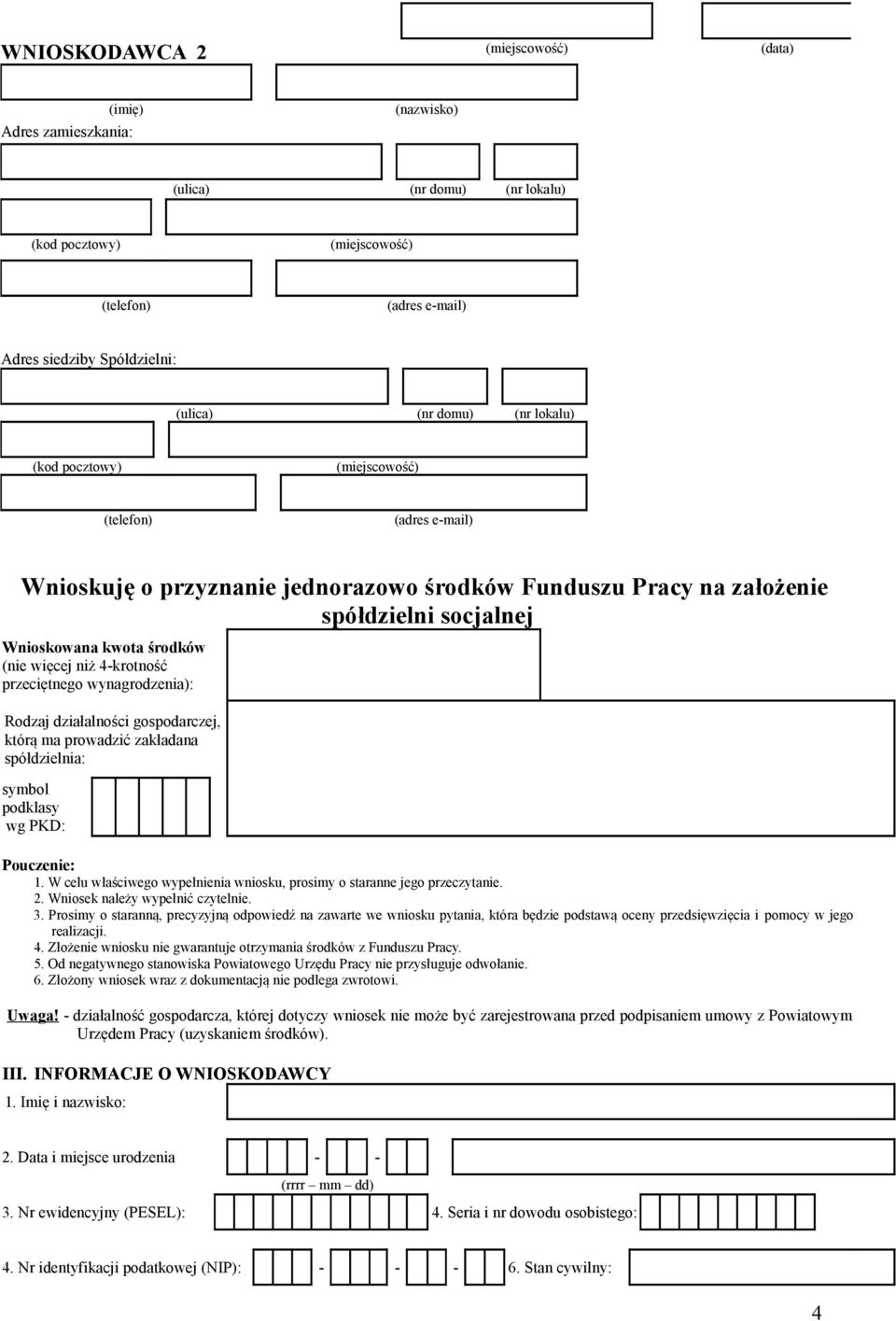 więcej niż 4-krotność przeciętnego wynagrodzenia): Rodzaj działalności gospodarczej, którą ma prowadzić zakładana spółdzielnia: symbol podklasy wg PKD: Pouczenie: 1.