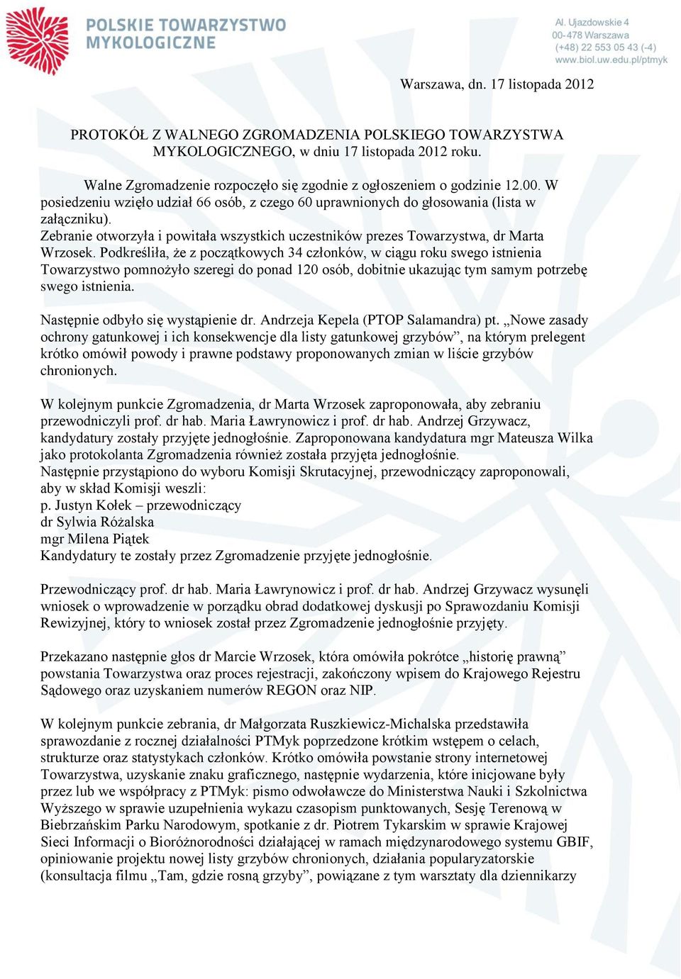 Zebranie otworzyła i powitała wszystkich uczestników prezes Towarzystwa, dr Marta Wrzosek.