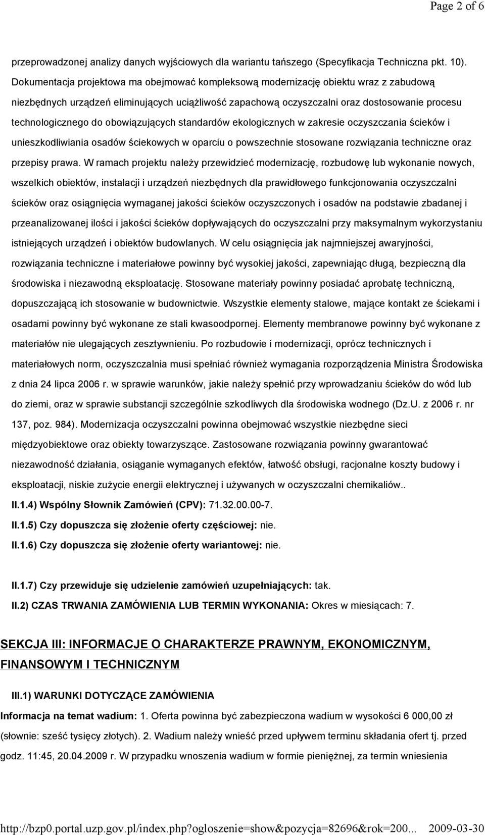 do obowiązujących standardów ekologicznych w zakresie oczyszczania ścieków i unieszkodliwiania osadów ściekowych w oparciu o powszechnie stosowane rozwiązania techniczne oraz przepisy prawa.