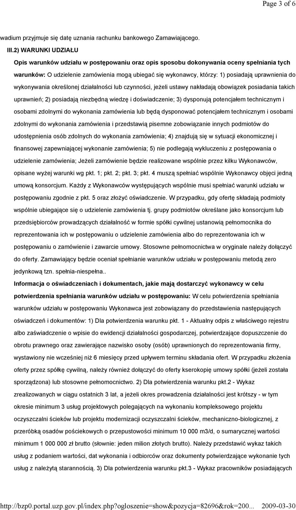 uprawnienia do wykonywania określonej działalności lub czynności, jeŝeli ustawy nakładają obowiązek posiadania takich uprawnień; 2) posiadają niezbędną wiedzę i doświadczenie; 3) dysponują