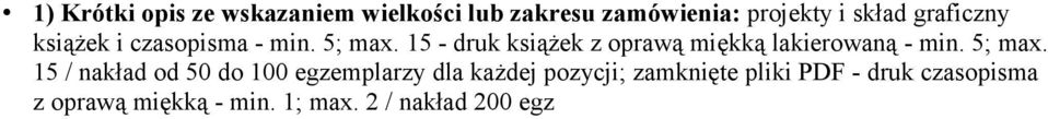 15 - druk książek z oprawą miękką lakierowaną - min. 5; max.
