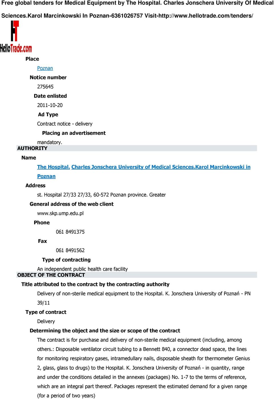 Greater General address of the web client Phone 061 8491375 Fax 061 8491562 Type of contracting An independent public health care facility OBJECT OF THE CONTRACT Title attributed to the contract by