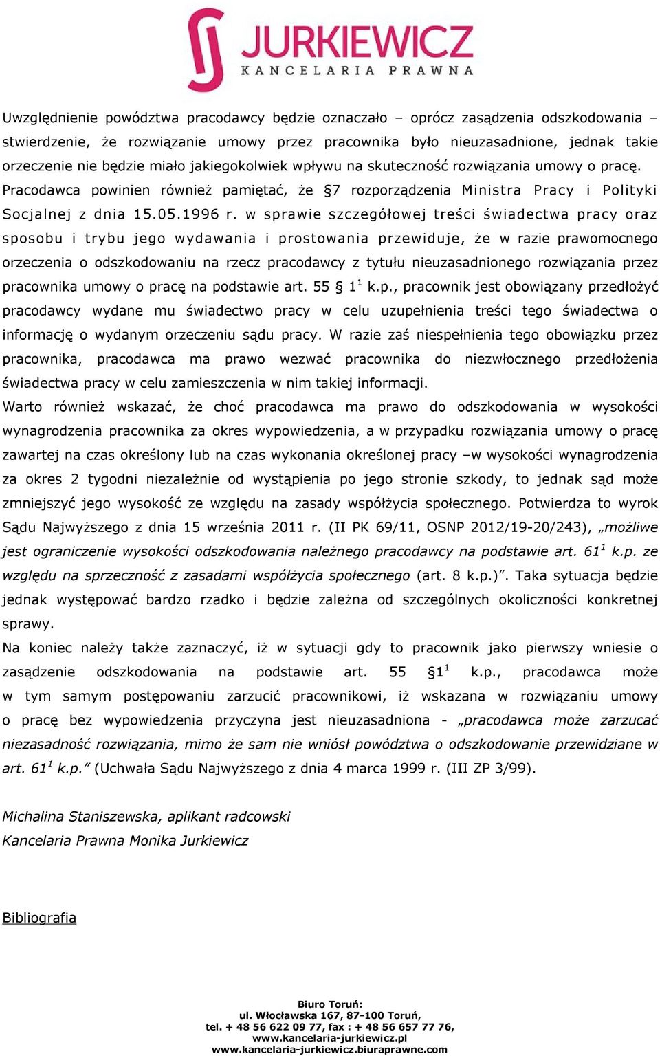 w sprawie szczegółowej treści świadectwa pracy oraz sposobu i trybu jego wydawania i prostowania przewiduje, że w razie prawomocnego orzeczenia o odszkodowaniu na rzecz pracodawcy z tytułu