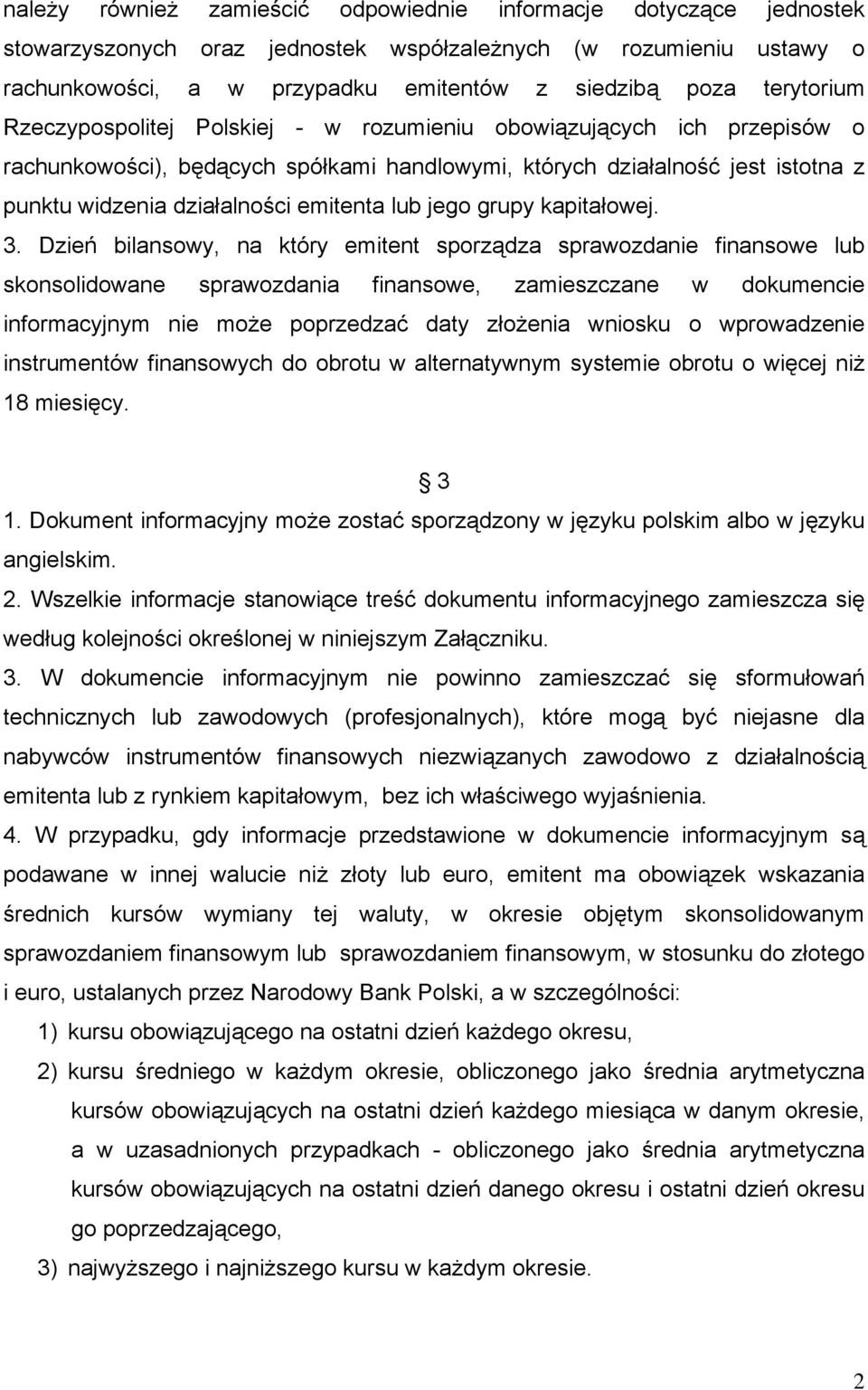 emitenta lub jego grupy kapitałowej. 3.