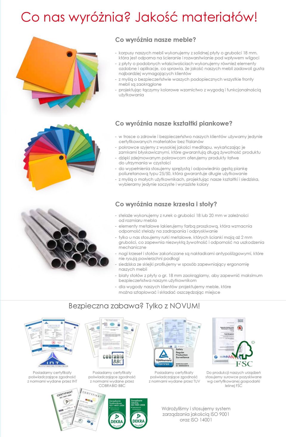 elementy ozdobne i aplikacje, co sprawia, że jakość naszych mebli zadowoli gusta najbardziej wymagających klientów - z myślą o bezpieczeństwie waszych podopiecznych wszystkie fronty mebli są