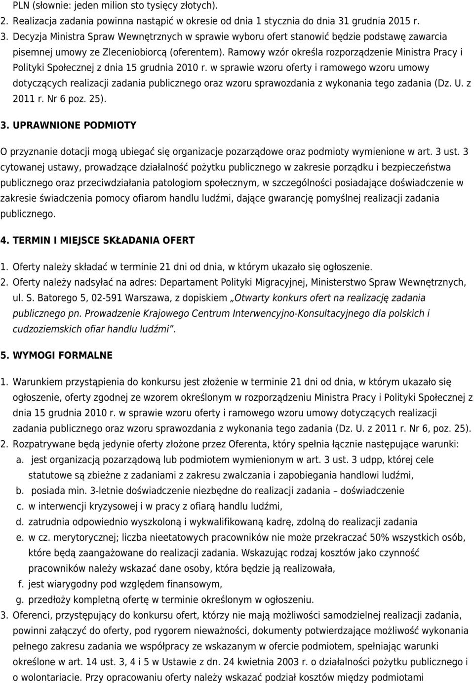 Ramowy wzór określa rozporządzenie Ministra Pracy i Polityki Społecznej z dnia 15 grudnia 2010 r.